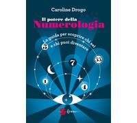 Libri Drogo Caroline - Il Potere Della Numerologia. La Guida Per Scoprire Chi Se