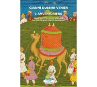 Libri Dubbini Venier Gianni - L' Avventuriero. Sulle Tracce Di Nicolo Manucci Da