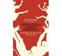 Libri DuFer Rick - Critica Della Ragion Demoniaca. Quali Forze Sono Al Comando D