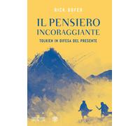 Libri DuFer Rick - Il Pensiero Incoraggiante. Tolkien In Difesa Del Presente