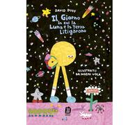 Libri Duff David - Il Giorno In Cui La Luna E La Terra Litigarono. Ediz. Illustr