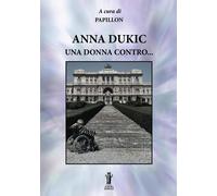 Anna Dukic, una donna contro...
