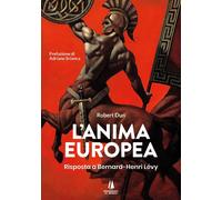 Libri Dun Robert - L' Anima Europea. Risposta A Bernard-Henri Levy