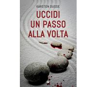 Libri Dusse Karsten - Uccidi Un Passo Alla Volta