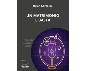 Libri Dylan Gorgolini - Un matrimonio e basta - 2021