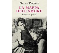 Libri Dylan Thomas - La Mappa Dell'amore. Poesie E Prose. Ediz. Italiana E Ingle