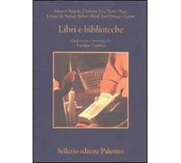 Libri e biblioteche. Pagine scelte e presentate da Luciano Canfora