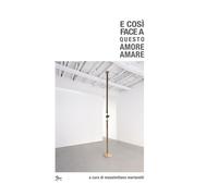 Libri E Cosi Face A Questo Amore Amare. Dante E La Filosofia Del '900