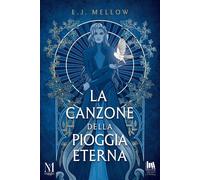 Libri E. J. Mellow - La canzone della pioggia eterna - 2026