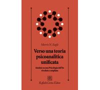 Libri Eagle Morris N. - Verso Una Teoria Psicoanalitica Unificata Fondata Su Una
