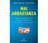 Libri Easter Michael - Mai Abbastanza. Sfuggire Al Loop Della Scarsita E Svilupp