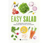 Easy salad di verdure e non solo. Insalate per tutte le stagioni