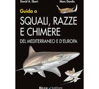 Guida a squali, razze e chimere del Mediterraneo e d'Europa