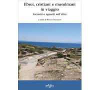 Libri Ebrei, Cristiani E Musulmani In Viaggio. Incontri E Sguardi Sull'altro
