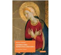 Libri Eckhart Meister - L' Anima E Dio Sono Una Cosa Sola