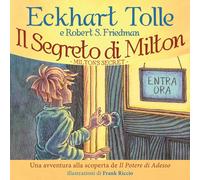 Libri Eckhart Tolle / Friedman Robert S. - Il Segreto Di Milton. Un'avventura Al