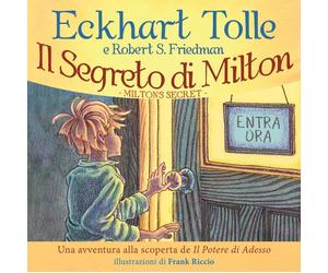 Libri Eckhart Tolle / Friedman Robert S. - Il Segreto Di Milton. Un'avventura Al