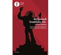 Creativity, Inc. Superare le forze invisibili che ostacolano la vera ispirazione