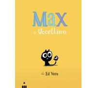 Max e Uccellino. Ediz. a colori