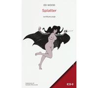 Libri Ed Wood - Splatter. Scritture Pulp