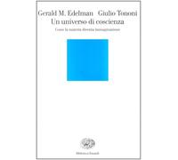 Libri Edelman Gerald M. / Giulio Tononi - Un Universo Di Coscienza. Come La Mate