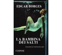 Libri Edgar Borges - La bambina dei salti - 2018 (Narrativa)