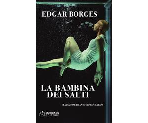 Libri Edgar Borges - La bambina dei salti - 2018 (Narrativa)
