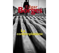 Libri Edgar Borges - La contemplazione - 2013 (Autrement)