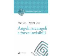 Libri Edgar Cayce / Grant Robert J. - Angeli, Arcangeli E Forze Invisibili