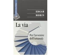 Libri Edgar Morin - La Via. Per L'avvenire Dell'umanita