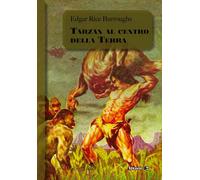 Tarzan al centro della Terra. Ciclo di Pellucidar. Vol. 4 - Burroughs Edgar Rice