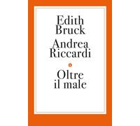 Libri Edith Bruck / Andrea Riccardi - Oltre Il Male
