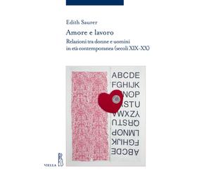 Libri Edith Saurer - Amore E Lavoro. Relazioni Tra Donne E Uomini In Eta Contemp