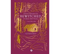 Libri Edith Wharton - Bewitched. Storie Spettrali