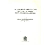 Libri Editoria Popolare In Italia Tra XV E XVII Secolo. Testi, Collezioni, Mesti