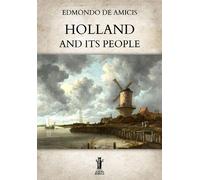 Libri Edmondo De Amicis - Holland and its people - 2023