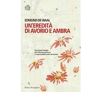 Libri Edmund De Waal - Un'eredità di avorio e ambra - 2011