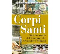 Corpi santi. Storia e storie del Comune che circondava Milano - Bricchetti...
