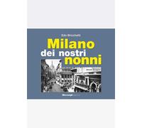 Libri Edo Bricchetti - Milano Dei Nostri Nonni