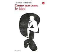 Libri Edoardo Boncinelli - Come Nascono Le Idee