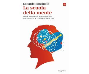 Libri Edoardo Boncinelli - La Scuola Della Mente. Come Funziona Il Nostro Cervel