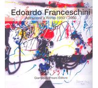 Libri Edoardo Franceschini. Astrazione E Ritmo 1950-2000. Catalogo Della Mostra
