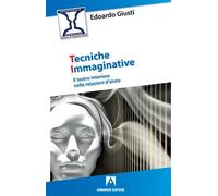 Libri Edoardo Giusti - Tecniche Immaginative. Il Teatro Interiore Nelle Relazion