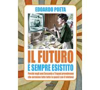 Libri Edoardo Poeta - Il futuro è sempre esistito - 2018