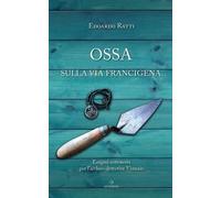 Libri Edoardo Ratti - Ossa Sulla Via Francigena