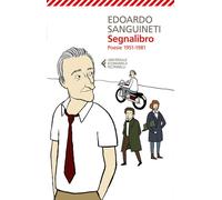 Segnalibro. Poesie 1951-1981 - Sanguineti Edoardo
