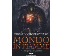 Libri Edoardo Stoppacciaro - Requiem D'acciaio. Mondo In Fiamme #02
