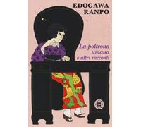 Libri Edogawa Ranpo - La poltrona umana e altri racconti - 2018