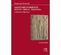 Libri Édouard Schuré - Santuari D'oriente. Egitto, Grecia, Palestina