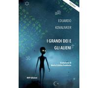 Grandi Dei E Gli Alieni - Eduardo Kovalivker - 2023